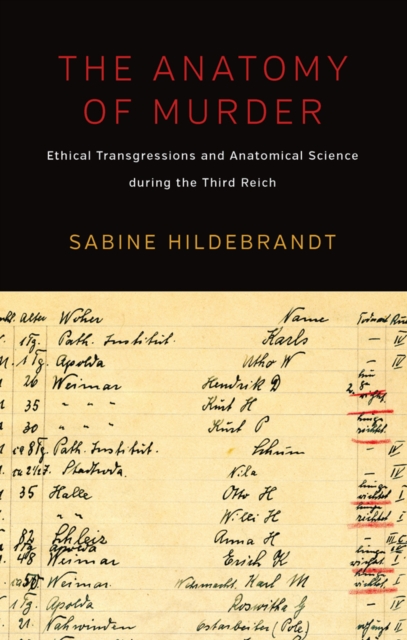 The Anatomy of Murder : Ethical Transgressions and Anatomical Science during the Third Reich, EPUB eBook