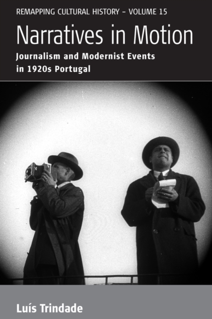 Narratives in Motion : Journalism and Modernist Events in 1920s Portugal, EPUB eBook
