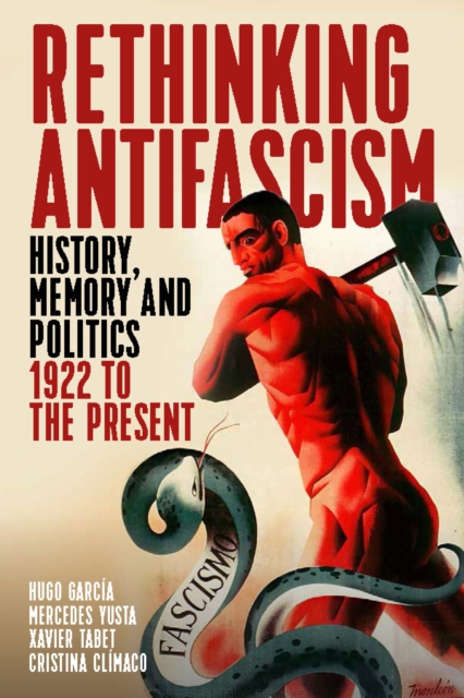 Rethinking Antifascism : History, Memory and Politics, 1922 to the Present, EPUB eBook