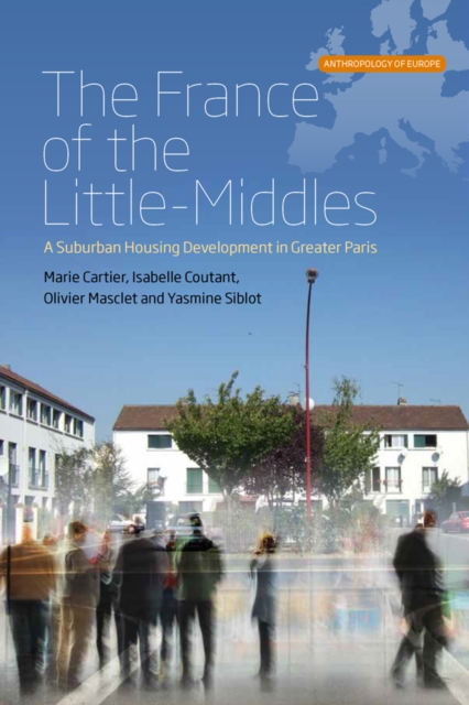 The France of the Little-Middles : A Suburban Housing Development in Greater Paris, EPUB eBook