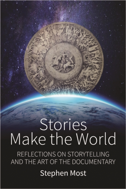 Stories Make the World : Reflections on Storytelling and the Art of the Documentary, EPUB eBook