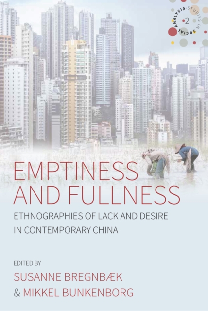 Emptiness and Fullness : Ethnographies of Lack and Desire in Contemporary China, PDF eBook