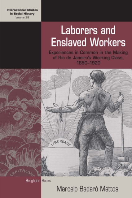Laborers and Enslaved Workers : Experiences in Common in the Making of Rio de Janeiro's Working Class, 1850-1920, EPUB eBook