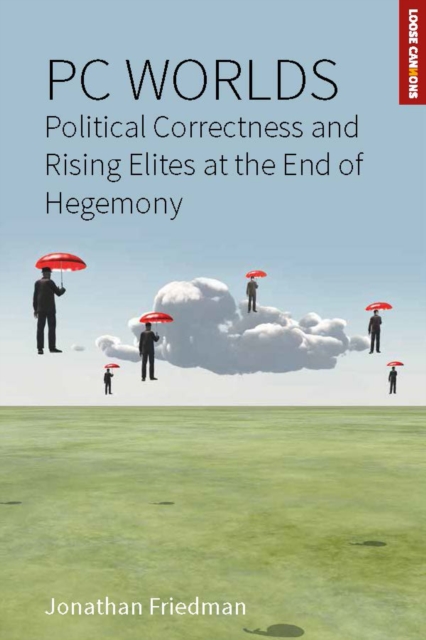 PC Worlds : Political Correctness and Rising Elites at the End of Hegemony, EPUB eBook