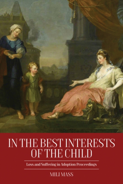 In the Best Interests of the Child : Loss and Suffering in Adoption Proceedings, EPUB eBook