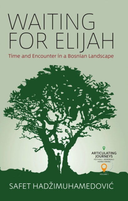 Waiting for Elijah : Time and Encounter in a Bosnian Landscape, EPUB eBook