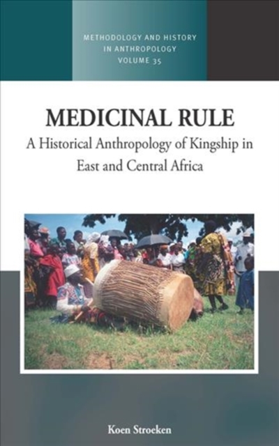 Medicinal Rule : A Historical Anthropology of Kingship in East and Central Africa, Hardback Book