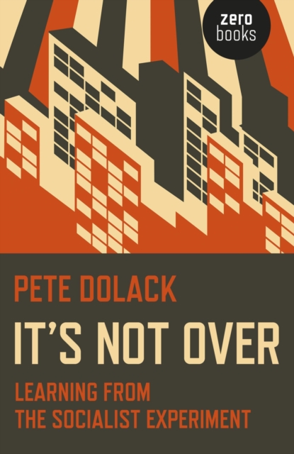 It's Not Over : Learning From the Socialist Experiment, EPUB eBook