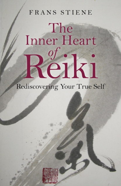 Inner Heart of Reiki, The - Rediscovering Your True Self, Paperback / softback Book