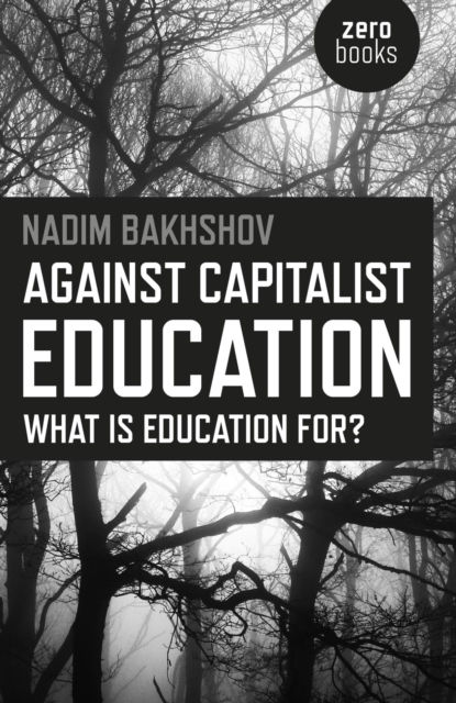 Against Capitalist Education : What is Education for?, EPUB eBook