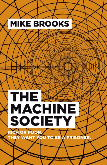 The Machine Society : Rich or Poor. They Want You To Be a Prisoner, EPUB eBook