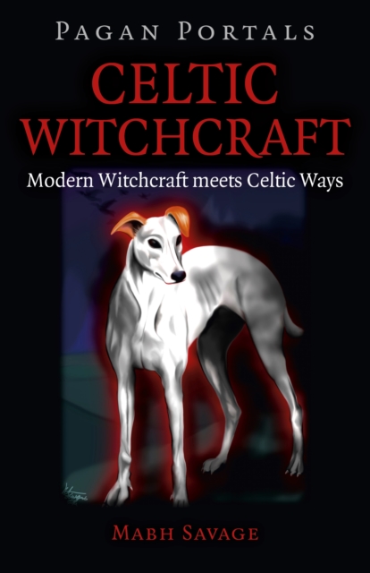 Pagan Portals - Celtic Witchcraft - Modern Witchcraft meets Celtic Ways, Paperback / softback Book