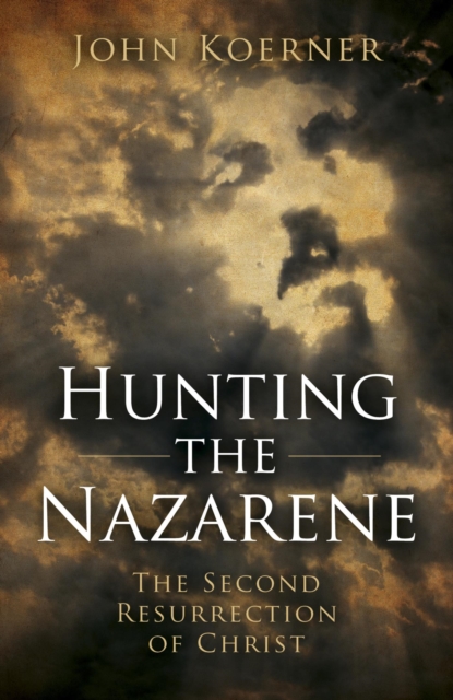 Hunting the Nazarene : The Second Resurrection of Christ, EPUB eBook