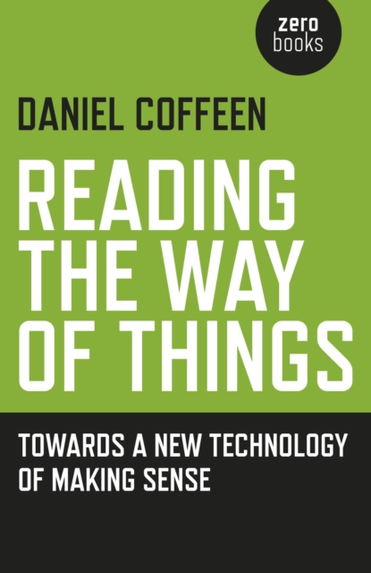 Reading the Way of Things : Towards a New Technology of Making Sense, EPUB eBook