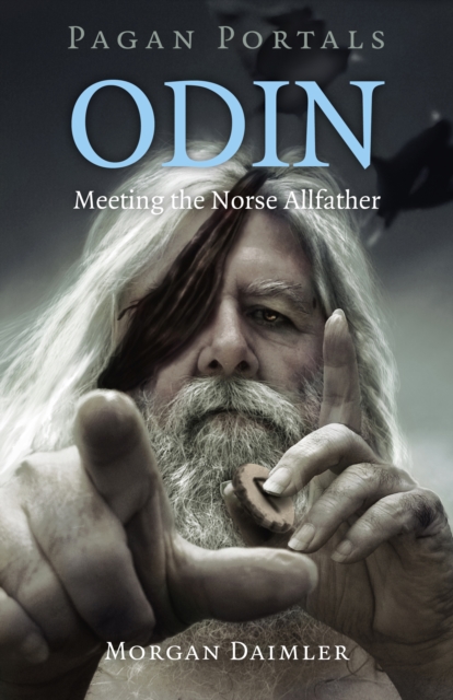 Pagan Portals - Odin : Meeting the Norse Allfather, Paperback / softback Book