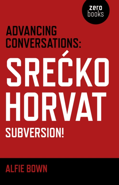 Advancing Conversations : Srecko Horvat - Subversion!, EPUB eBook