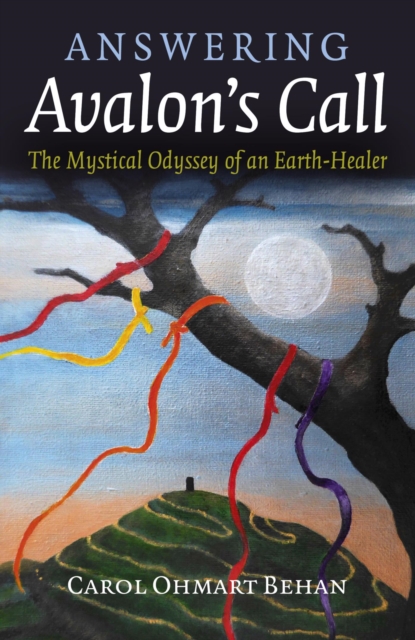 Answering Avalon's Call : The Mystical Odyssey of an Earth-Healer, EPUB eBook