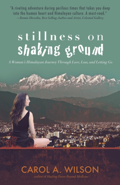 Stillness on Shaking Ground : A Woman's Himalayan Journey Through Love, Loss, And Letting Go, EPUB eBook