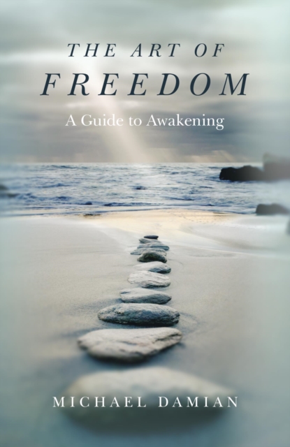 The Art of Freedom : A Guide to Awakening, EPUB eBook