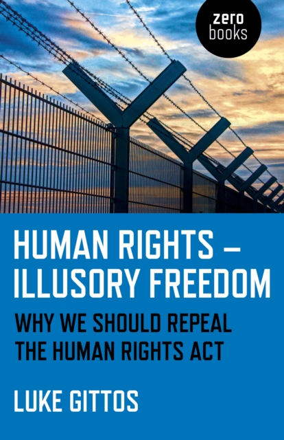 Human Rights - Illusory Freedom : Why we should repeal the Human Rights Act, EPUB eBook