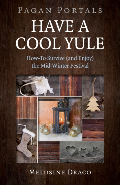 Pagan Portals - Have a Cool Yule - How-To Survive (and Enjoy) the Mid-Winter Festival, Paperback / softback Book