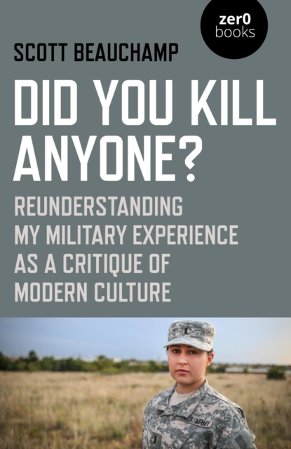 Did You Kill Anyone? : Reunderstanding My Military Experience as a Critique of Modern Culture, EPUB eBook