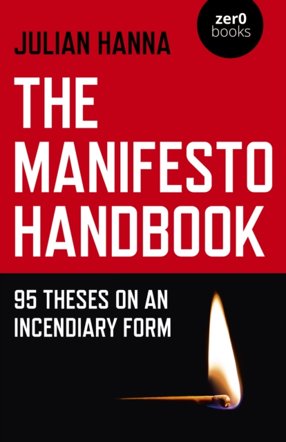 Manifesto Handbook, The : 95 Theses on an Incendiary Form, Paperback / softback Book