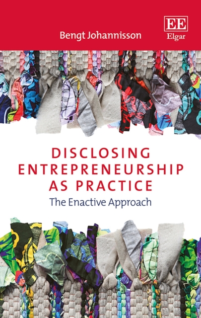 Disclosing Entrepreneurship as Practice : The Enactive Approach, PDF eBook