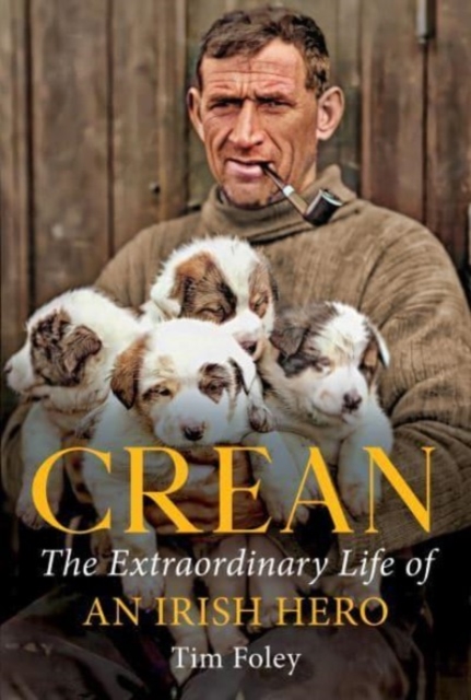 Crean : The Extraordinary Life of an Irish Hero, Paperback / softback Book