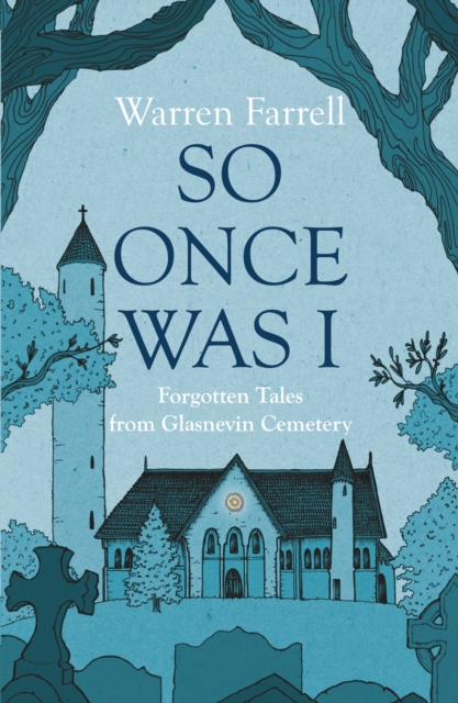 So Once Was I : Forgotten Tales from Glasnevin Cemetery, EPUB eBook