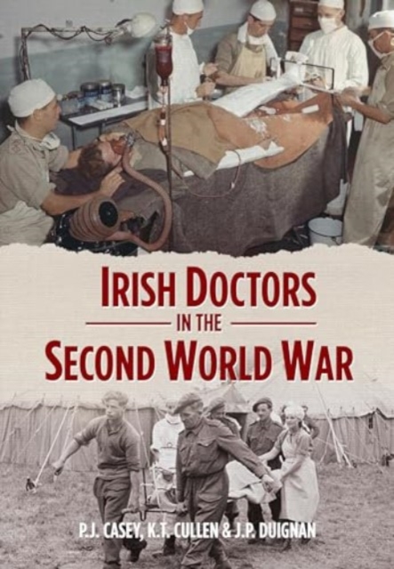 Irish Doctors in the Second World War, Hardback Book