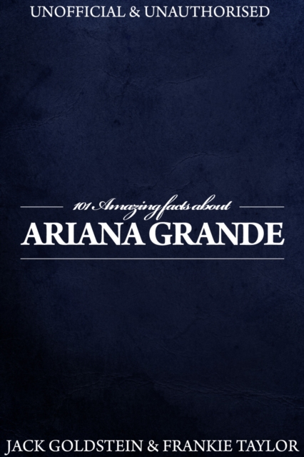 101 Amazing Facts about Ariana Grande, EPUB eBook