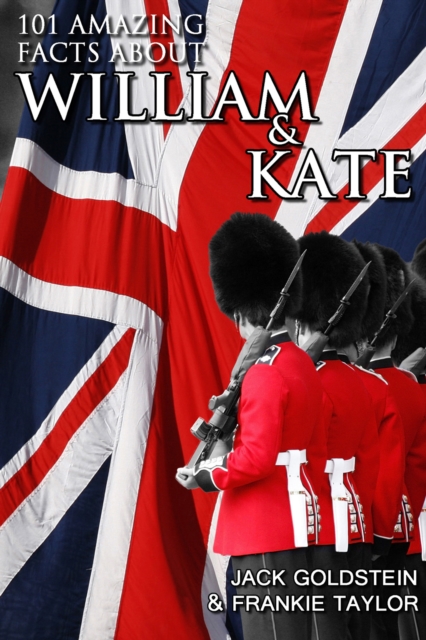 101 Amazing Facts about William and Kate : ...and their children!, EPUB eBook