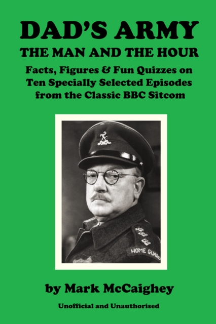 Dad's Army - The Man and The Hour : Quizzes and Trivia on Ten Specially Selected Episodes, EPUB eBook