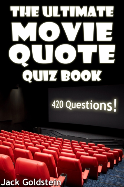 The Ultimate Movie Quote Quiz Book : 420 Questions, EPUB eBook