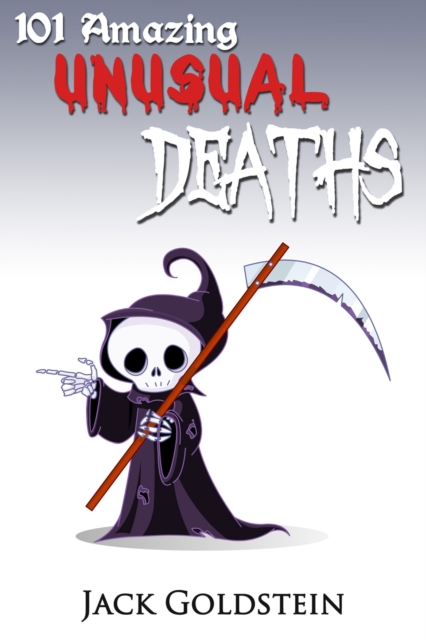 101 Amazing Unusual Deaths, EPUB eBook