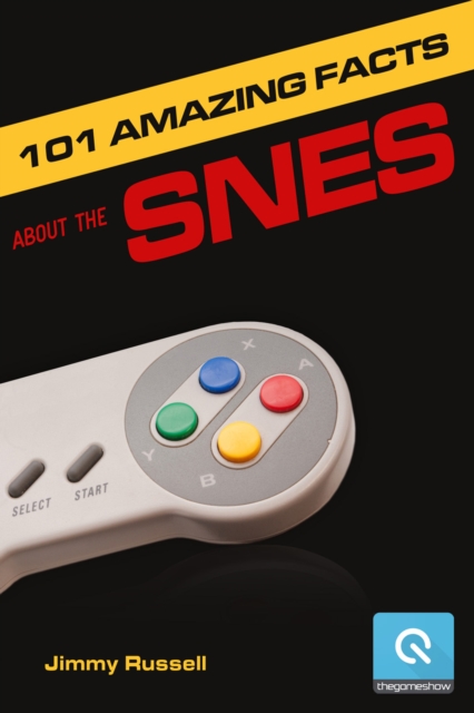101 Amazing Facts about the SNES : ...also known as the Super Famicom, EPUB eBook