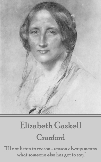 Cranford : "I'll not listen to reason... reason always means what someone else has got to say.", EPUB eBook