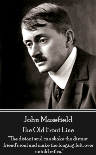 The Old Front Line : "The distant soul can shake the distant friend's soul and make the longing felt, over untold miles.", EPUB eBook