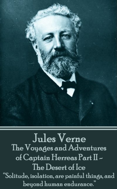 The Voyages and Adventures of Captain Herreas Part II - The Desert of Ice : "Solitude, isolation, are painful things, and beyond human endurance.", EPUB eBook