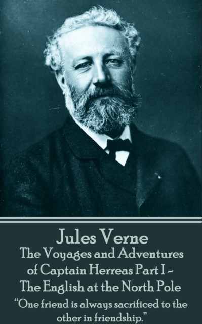 The Voyages and Adventures of Captain Herreas Part I - The English at the North Pole : "One friend is always sacrificed to the other in friendship.", EPUB eBook