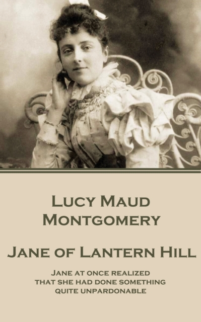 Jane of Lantern Hill : "Jane at once realized that she had done something quite unpardonable.", EPUB eBook