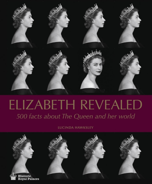 Elizabeth Revealed : 500 Facts About The Queen and Her World, Hardback Book