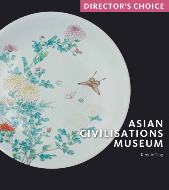 Asian Civilisations Museum : Director's Choice, Paperback / softback Book