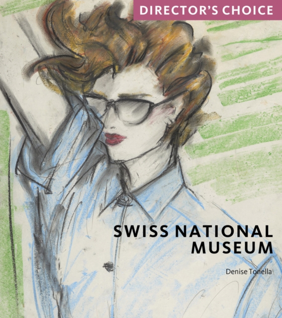Swiss National Museum : Director's Choice, Paperback / softback Book