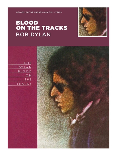 Blood on the Tracks - Bob Dylan : Guitar with Strumming Patterns, Lyrics & Chords, Book Book