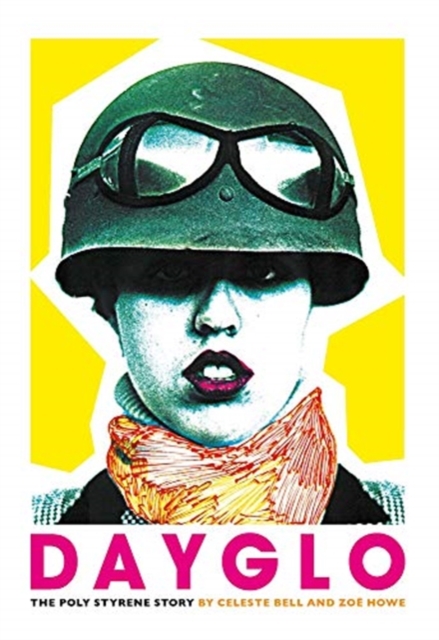 Dayglo! : The Poly Styrene Story, Hardback Book