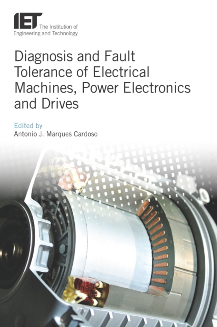Diagnosis and Fault Tolerance of Electrical Machines, Power Electronics and Drives, EPUB eBook