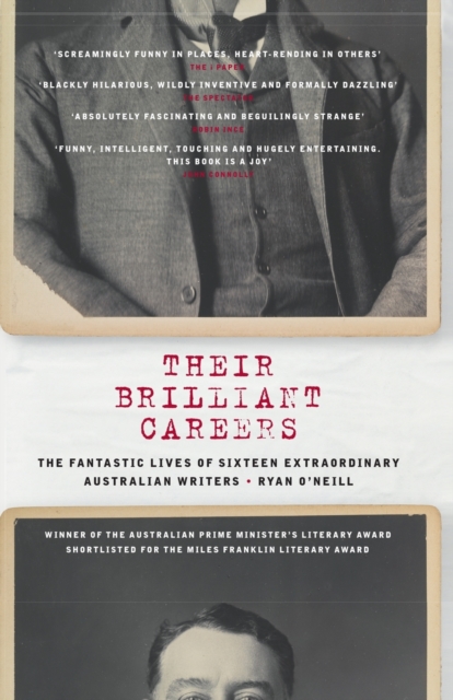 Their Brilliant Careers : The Fantastic Lives of Sixteen Extraordinary Australian Writers, Paperback / softback Book