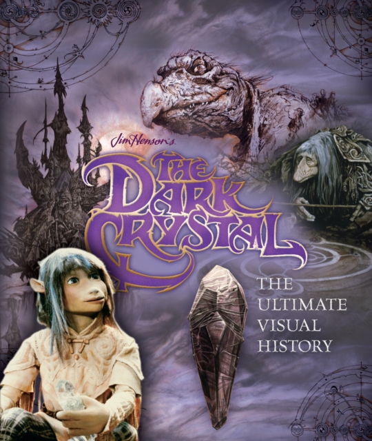 The Dark Crystal the Ultimate Visual History, Hardback Book